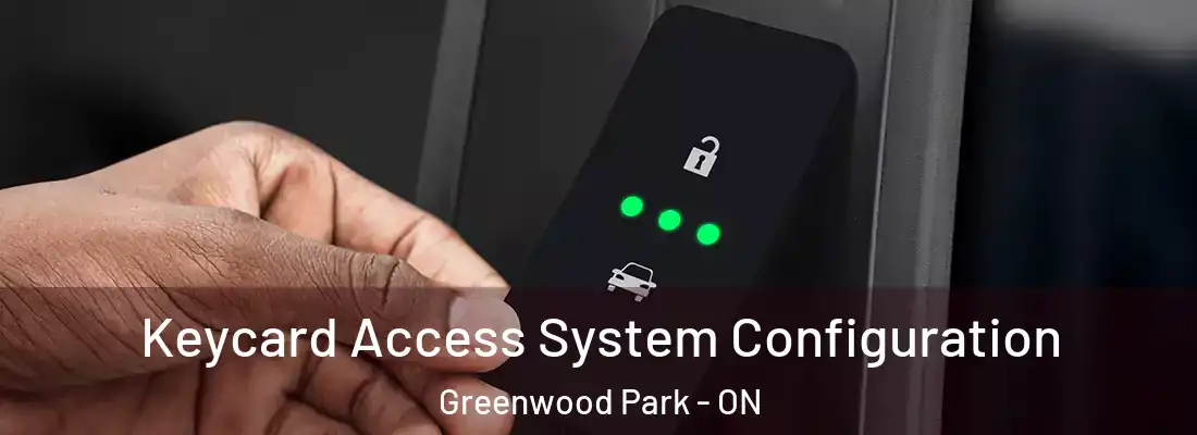  Keycard Access System Configuration Greenwood Park - ON