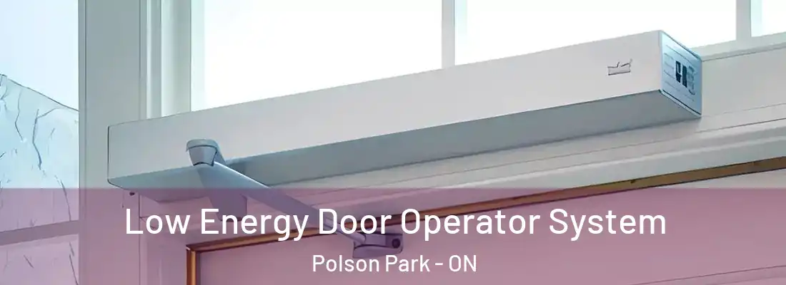  Low Energy Door Operator System Polson Park - ON