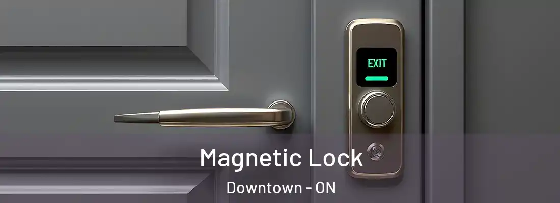  Magnetic Lock Downtown - ON