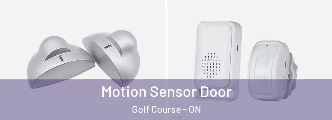  Motion Sensor Door Golf Course - ON