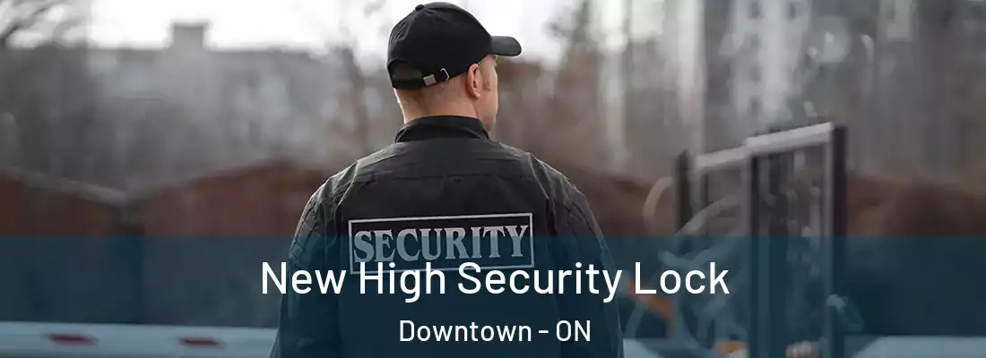  New High Security Lock Downtown - ON