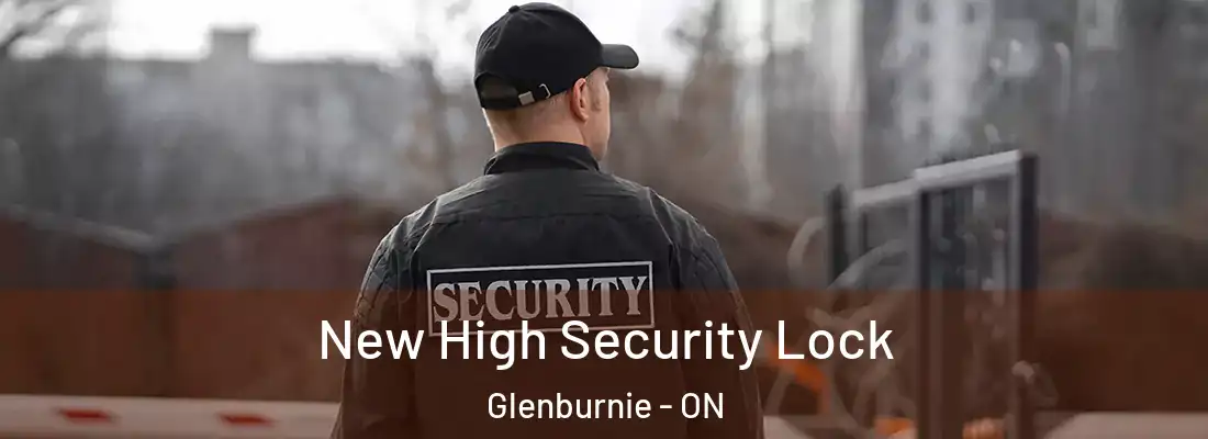  New High Security Lock Glenburnie - ON