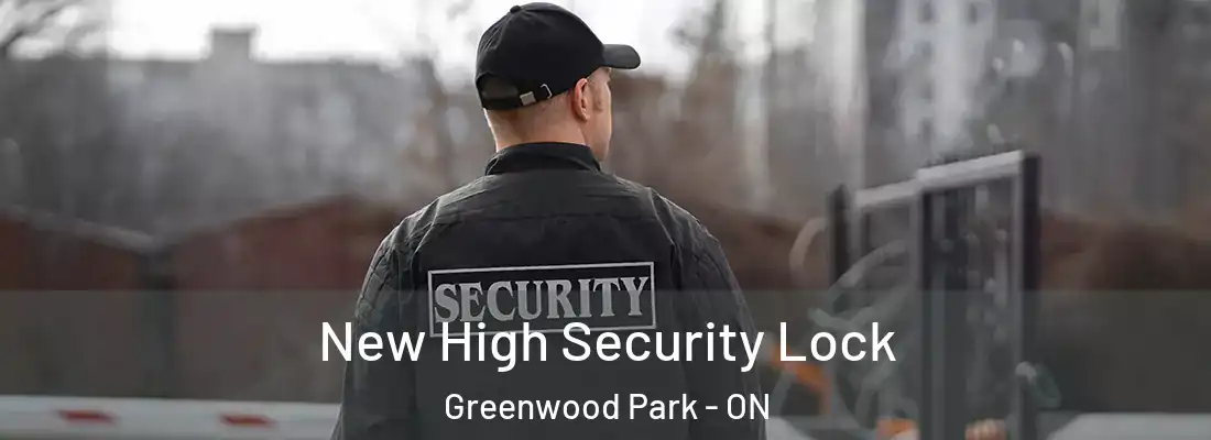  New High Security Lock Greenwood Park - ON