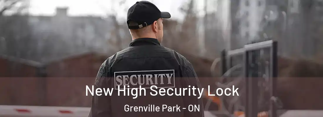  New High Security Lock Grenville Park - ON