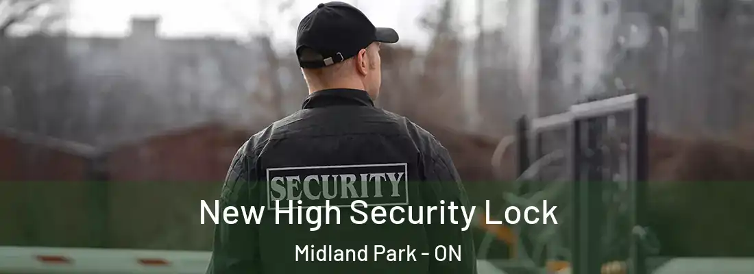  New High Security Lock Midland Park - ON