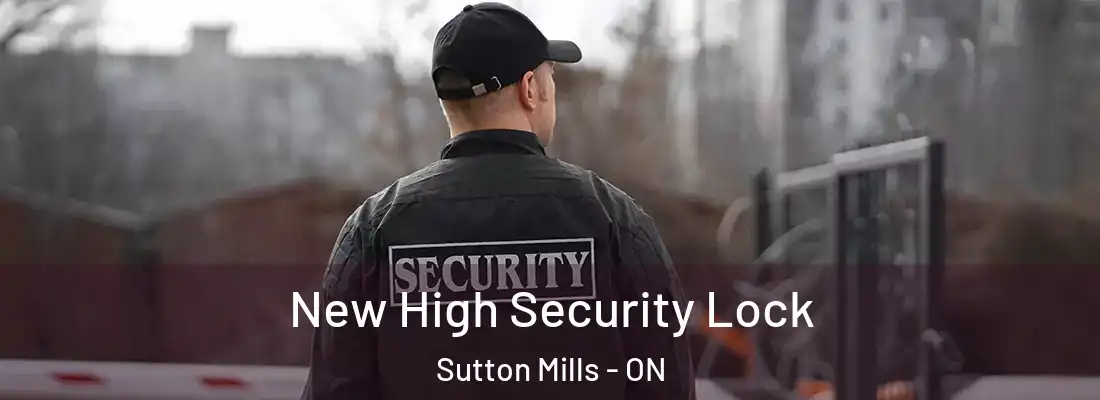  New High Security Lock Sutton Mills - ON