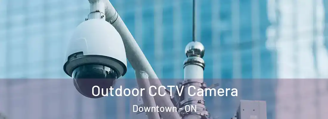  Outdoor CCTV Camera Downtown - ON