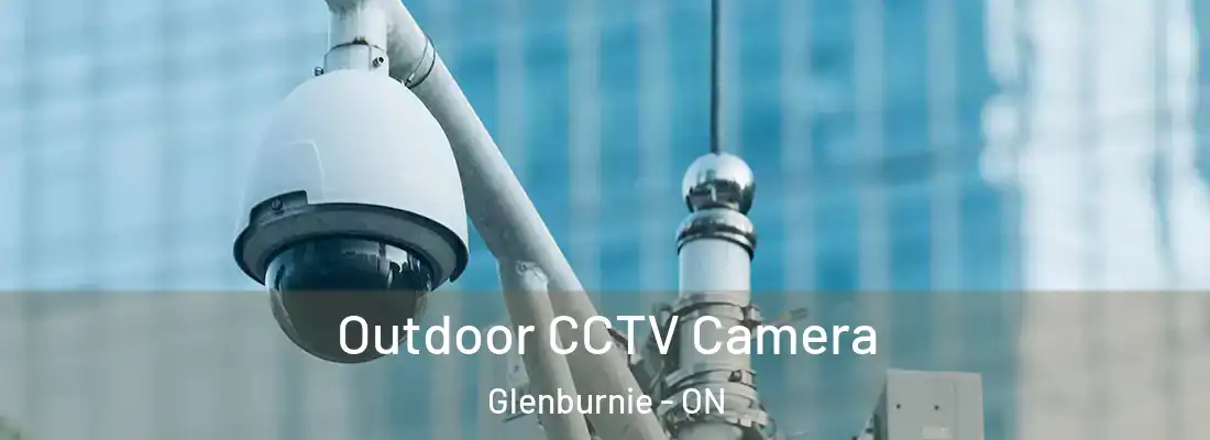  Outdoor CCTV Camera Glenburnie - ON