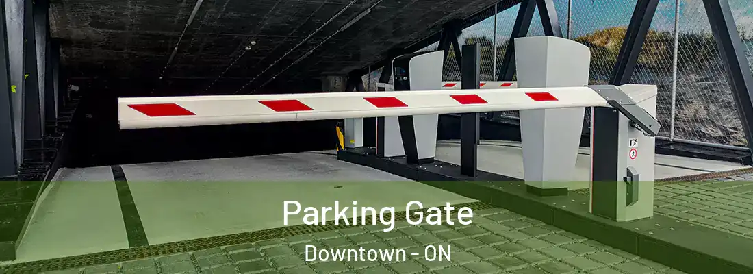  Parking Gate Downtown - ON