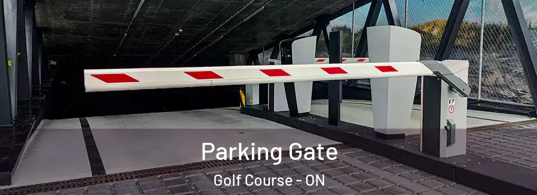  Parking Gate Golf Course - ON