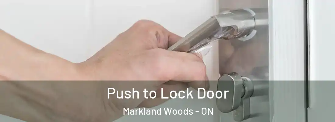  Push to Lock Door Markland Woods - ON