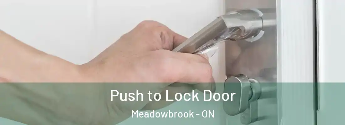  Push to Lock Door Meadowbrook - ON