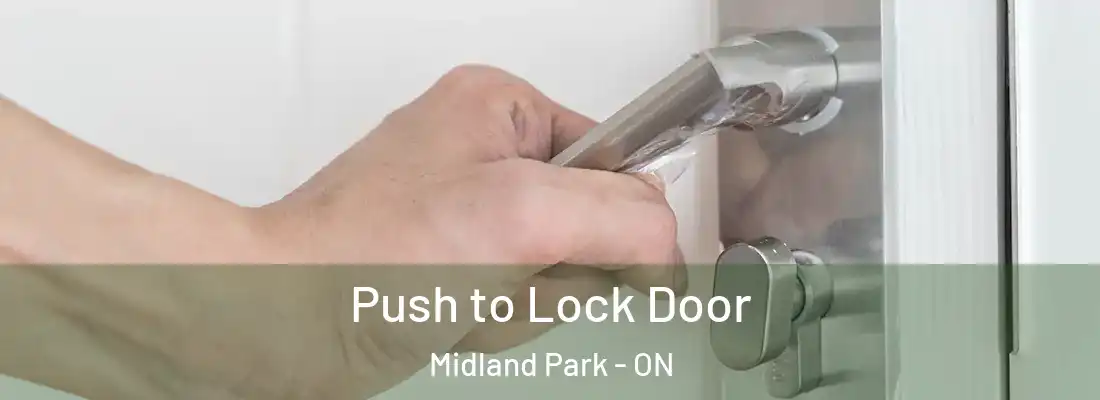  Push to Lock Door Midland Park - ON