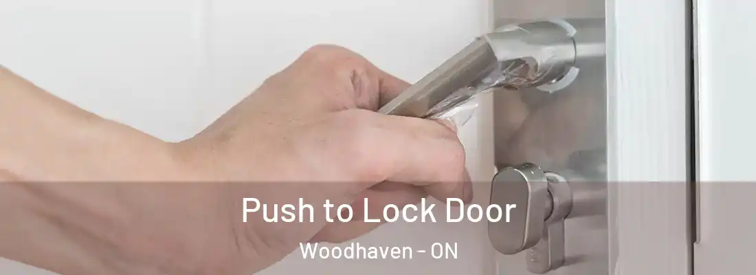  Push to Lock Door Woodhaven - ON