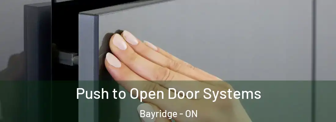  Push to Open Door Systems Bayridge - ON