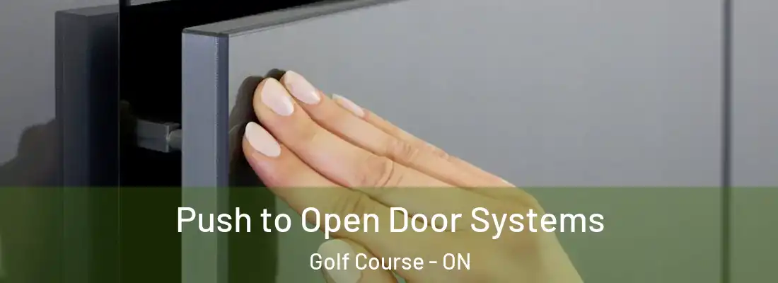  Push to Open Door Systems Golf Course - ON