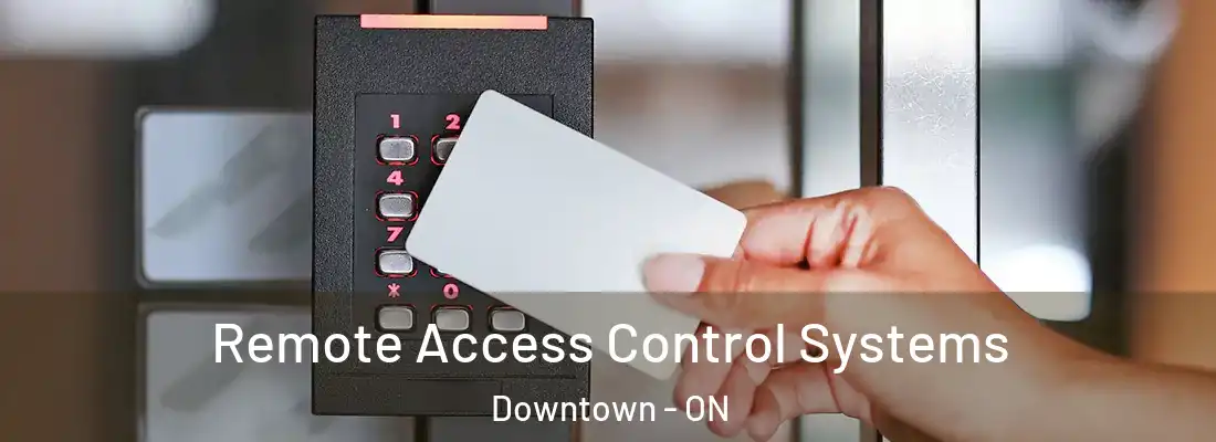  Remote Access Control Systems Downtown - ON