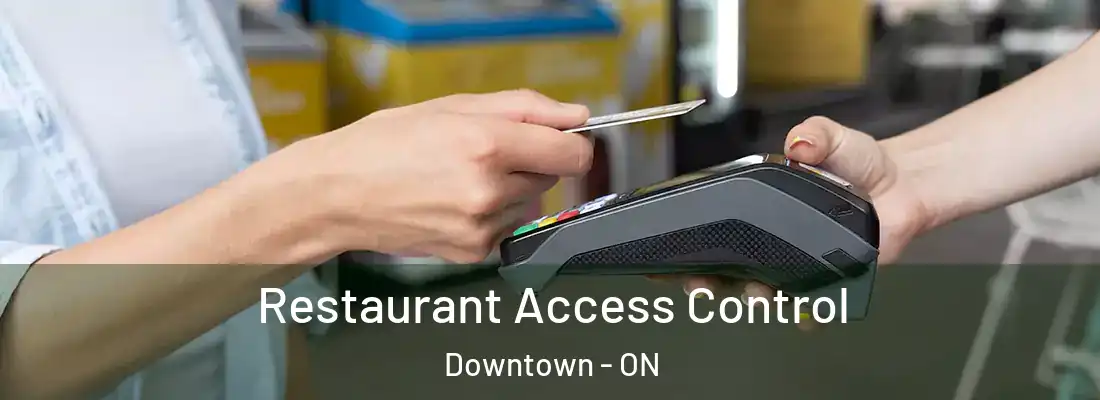  Restaurant Access Control Downtown - ON