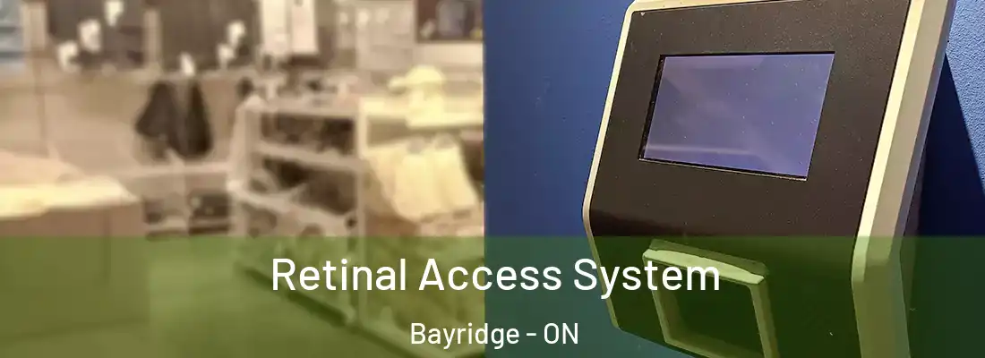  Retinal Access System Bayridge - ON