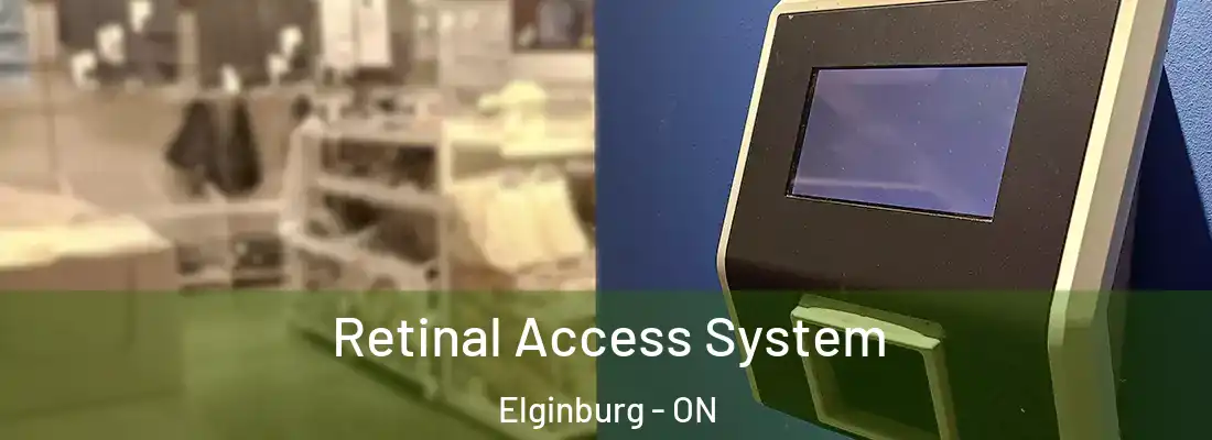  Retinal Access System Elginburg - ON
