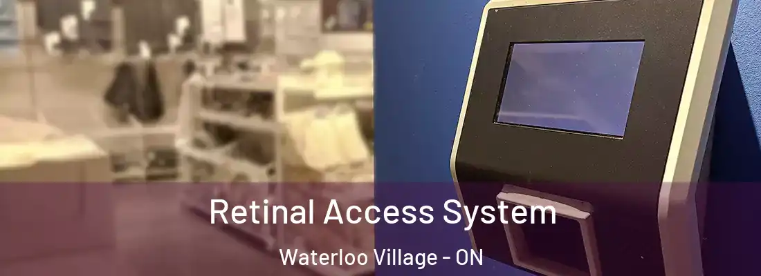  Retinal Access System Waterloo Village - ON