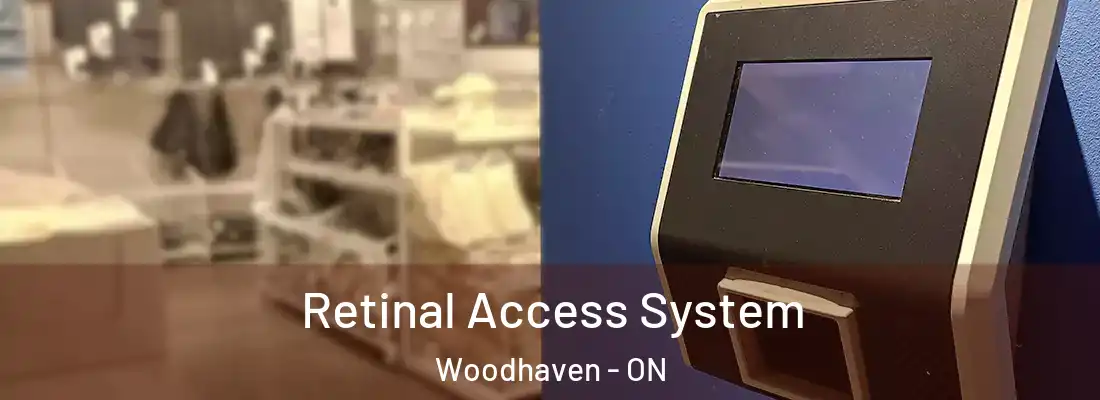  Retinal Access System Woodhaven - ON