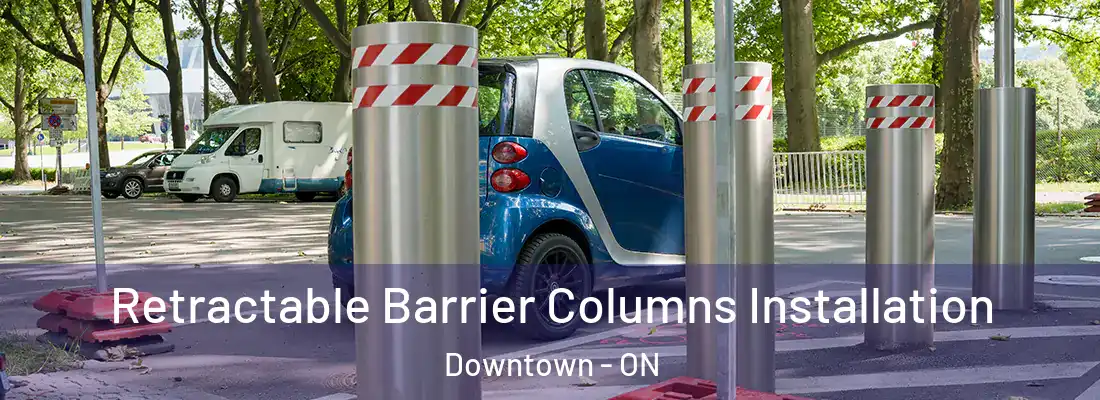  Retractable Barrier Columns Installation Downtown - ON
