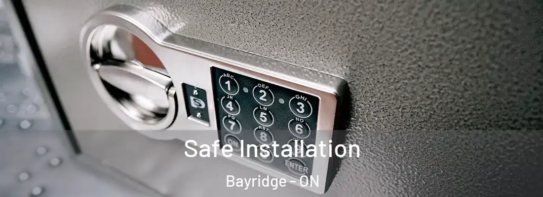  Safe Installation Bayridge - ON