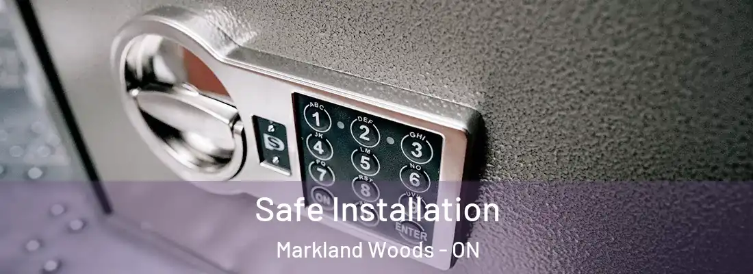  Safe Installation Markland Woods - ON