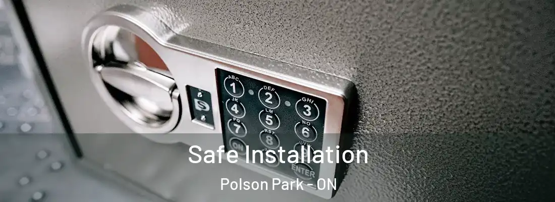 Safe Installation Polson Park - ON
