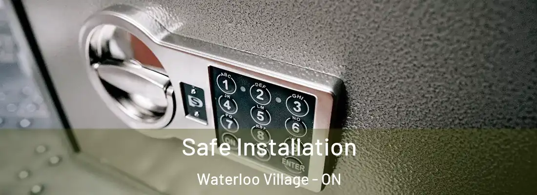  Safe Installation Waterloo Village - ON