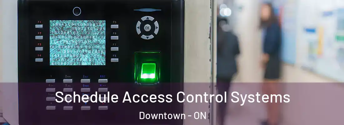  Schedule Access Control Systems Downtown - ON