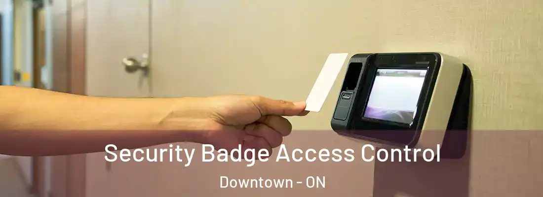  Security Badge Access Control Downtown - ON