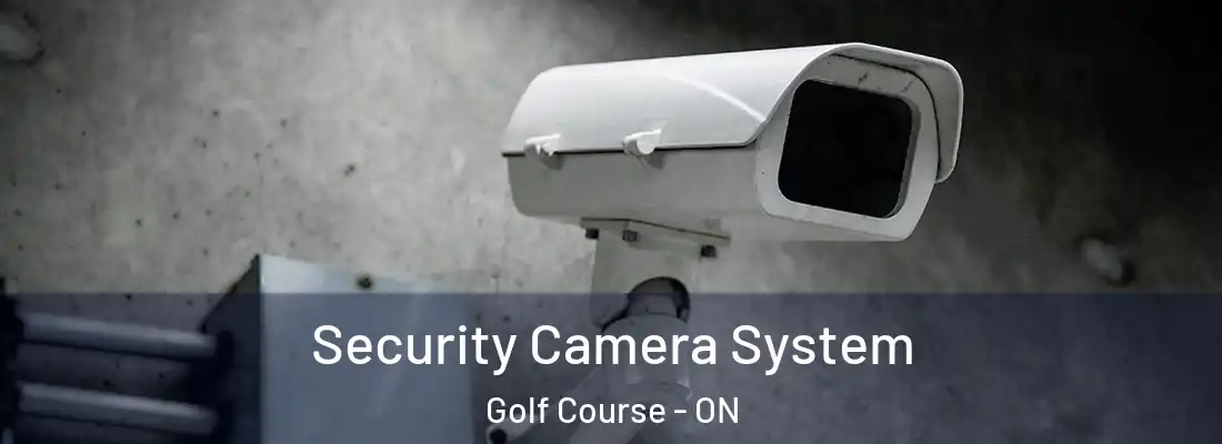  Security Camera System Golf Course - ON