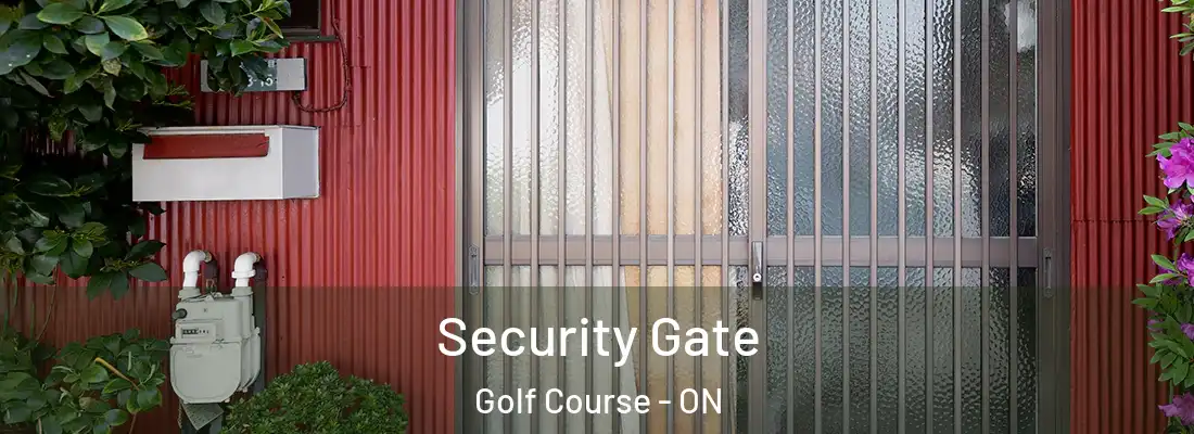 Security Gate Golf Course - ON