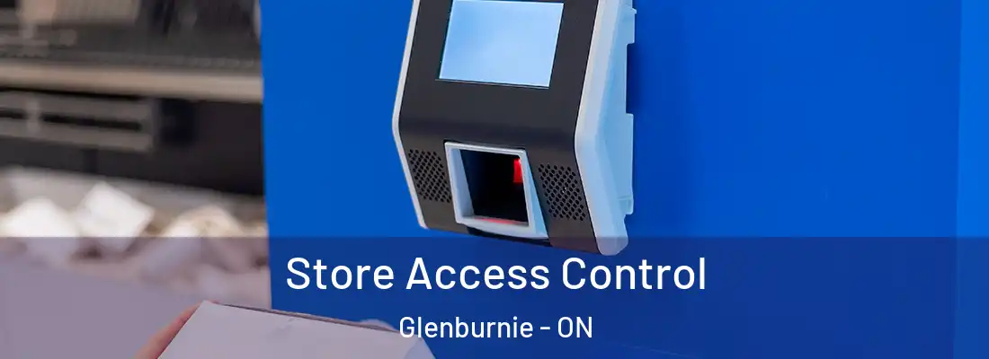  Store Access Control Glenburnie - ON