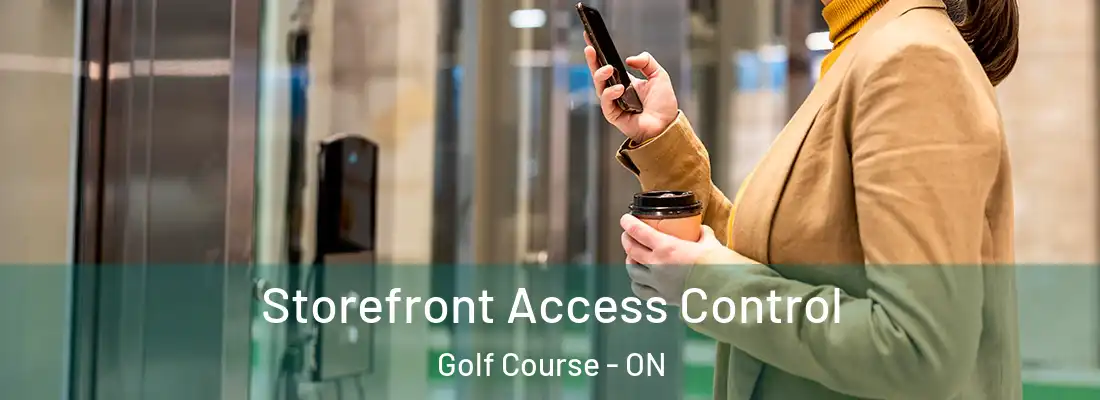  Storefront Access Control Golf Course - ON