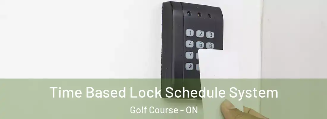 Time Based Lock Schedule System Golf Course - ON