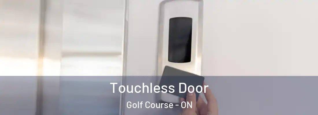  Touchless Door Golf Course - ON