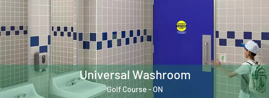  Universal Washroom Golf Course - ON