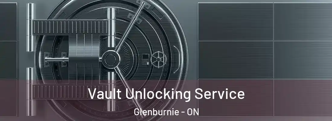  Vault Unlocking Service Glenburnie - ON