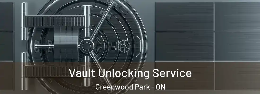  Vault Unlocking Service Greenwood Park - ON