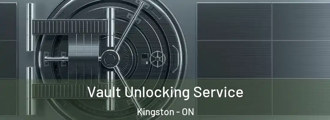 Vault Unlocking Service Kingston - ON