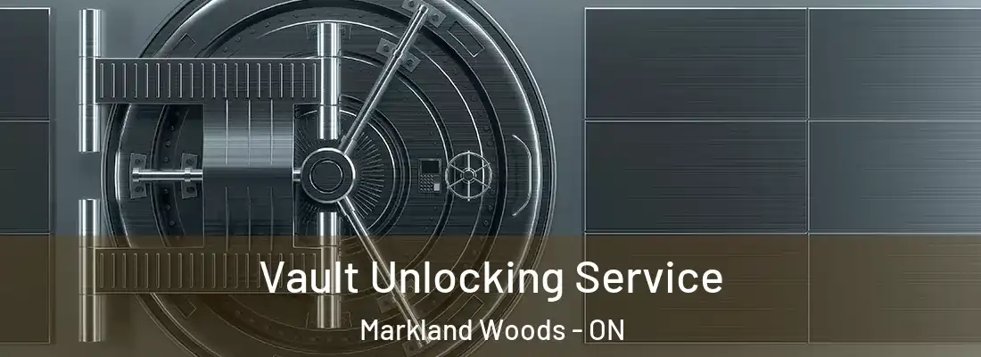  Vault Unlocking Service Markland Woods - ON