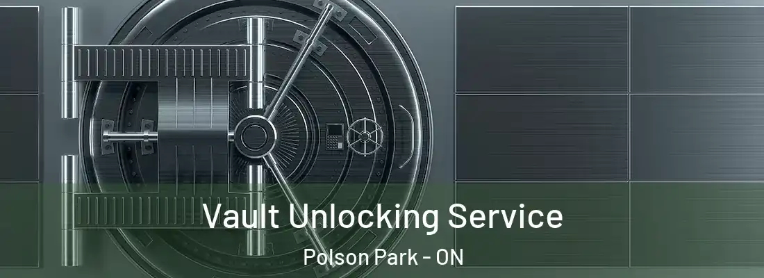  Vault Unlocking Service Polson Park - ON