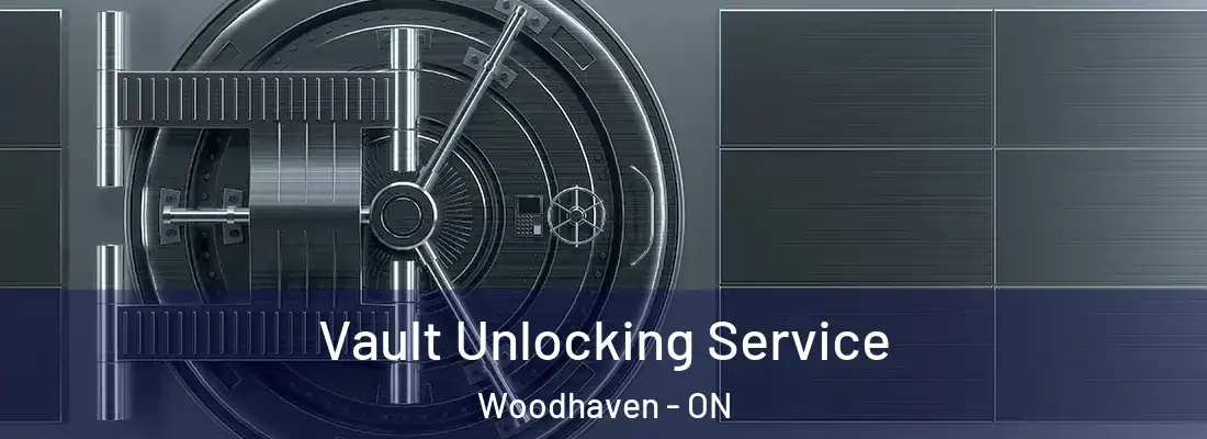  Vault Unlocking Service Woodhaven - ON