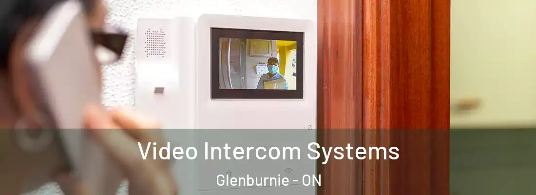  Video Intercom Systems Glenburnie - ON
