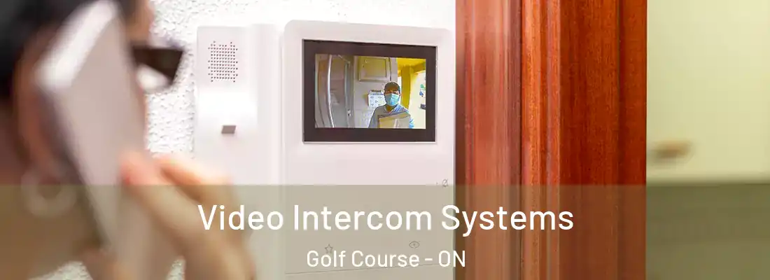  Video Intercom Systems Golf Course - ON